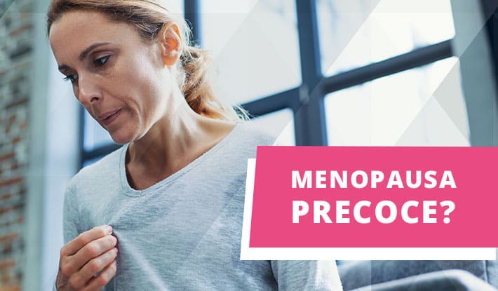 Já Ouviu Falar em Menopausa Precoce?